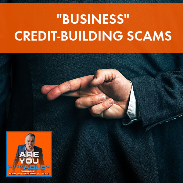 AYF 31 | Business Credit Building Scams