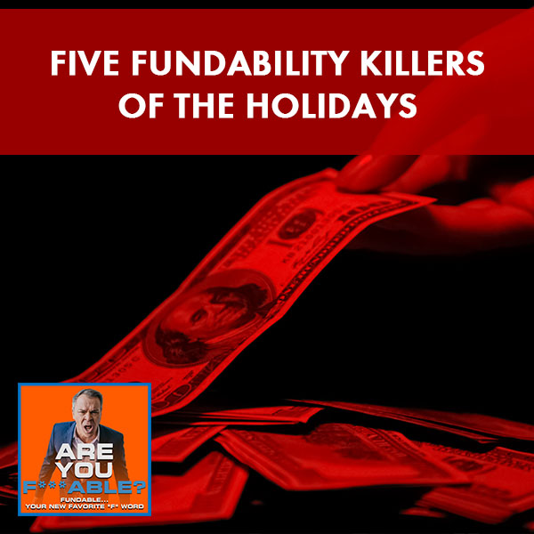 AYF 51 | Holiday Fundability Killers