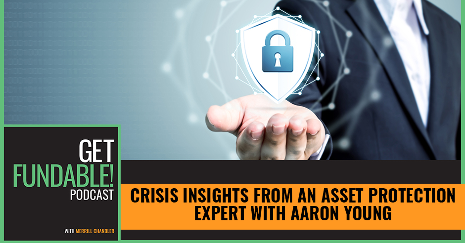 Crisis Insights From An Asset Protection Expert With Aaron Young
